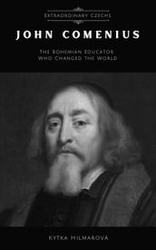 John Comenius: The Bohemian Educator Who Changed the World