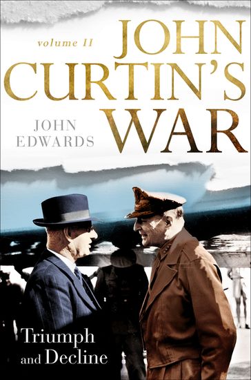 John Curtin's War Volume II - John Edwards