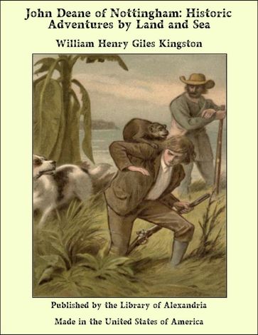 John Deane of Nottingham: Historic Adventures by Land and Sea - William Henry Giles Kingston