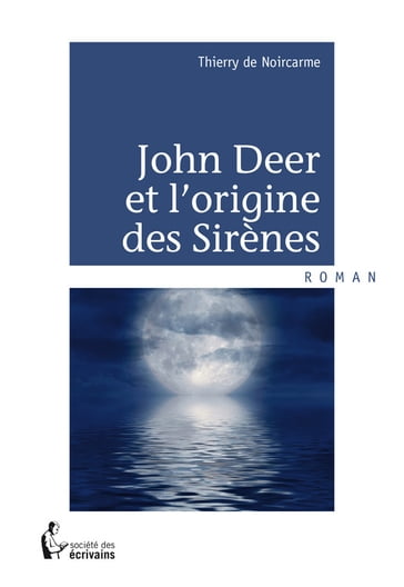 John Deer et l'origine des Sirènes - Thierry De Noircarme