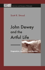 John Dewey and the Artful Life