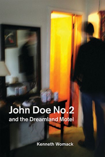 John Doe No. 2 and the Dreamland Motel - Kenneth Womack