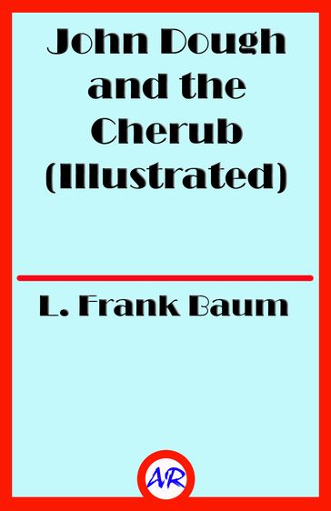 John Dough and the Cherub (Illustrated) - Lyman Frank Baum