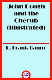 John Dough and the Cherub (Illustrated)