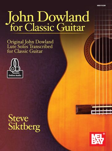 John Dowland for Classic Guitar - Steve Siktberg