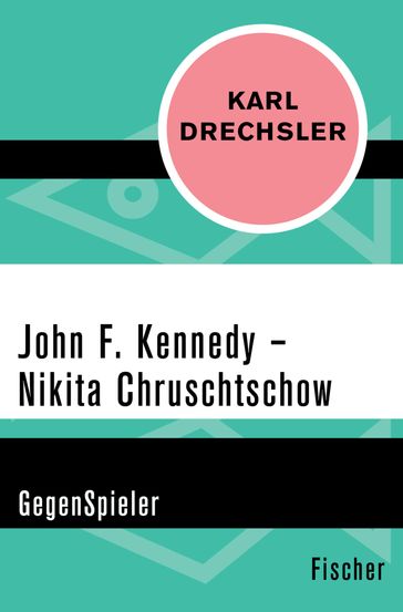 John F. Kennedy - Nikita Chruschtschow - Karl Drechsler