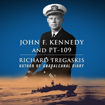 John F. Kennedy and PT-109 - Richard Tregaskis