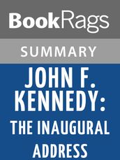 John F. Kennedy s Inaugural Address by John F. Kennedy l Summary & Study Guide