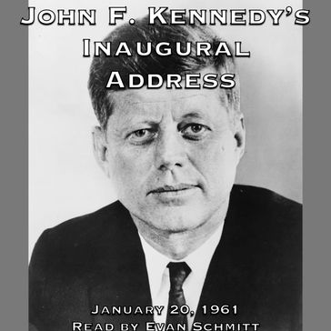 John F. Kennedy's Inaugural Address - John F. Kennedy