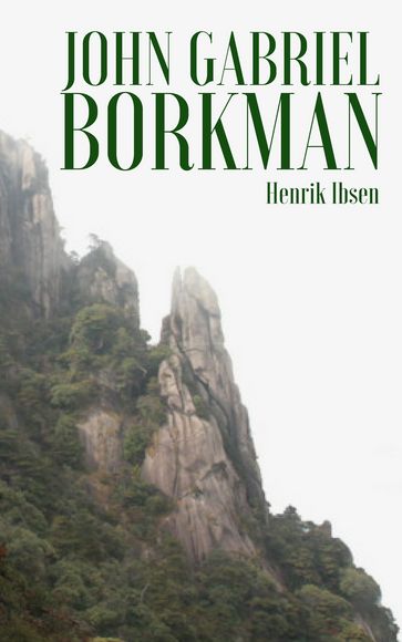 John Gabriel Borkman - Henrik Ibsen