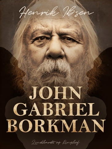 John Gabriel Borkman - Henrik Ibsen