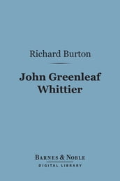 John Greenleaf Whittier (Barnes & Noble Digital Library)