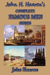 John H. Haaren s Complete Famous Men Series