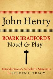 John Henry: Roark Bradford s Novel and Play