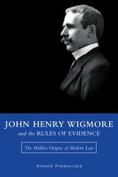 John Henry Wigmore and the Rules of Evidence