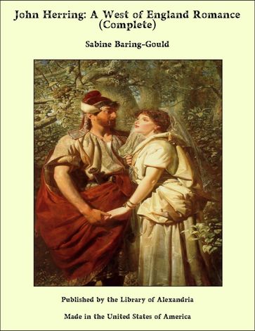 John Herring: A West of England Romance (Complete) - Sabine Baring-Gould