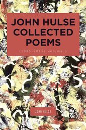 John Hulse Collected Poems (19852015)