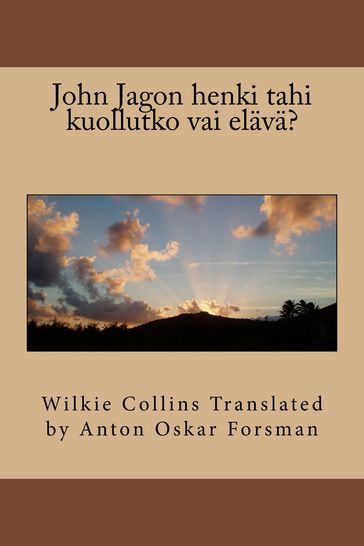 John Jagon henki tahi kuollutko vai elävä? - Wilkie Collins Translated by Anton Oskar Forsman