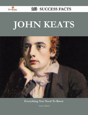 John Keats 163 Success Facts - Everything you need to know about John Keats - Anne Abbott