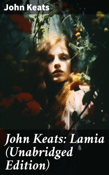 John Keats: Lamia (Unabridged Edition) - John Keats