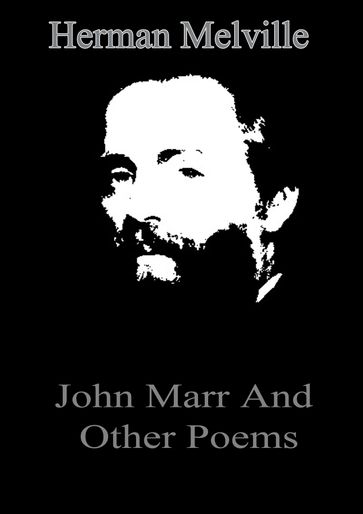 John Marr And Other Poems - Herman Melville