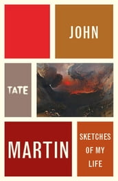 John Martin: Sketches of My Life