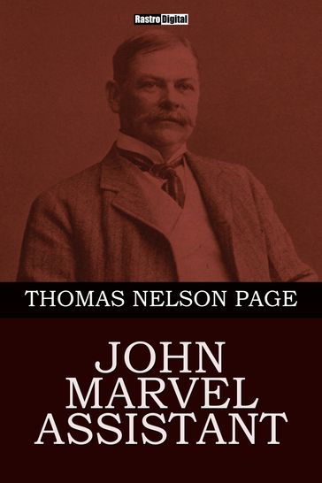 John Marvel, Assistant - Thomas Nelson Page
