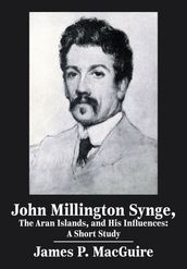 John Millington Synge, the Aran Islands, and His Influences