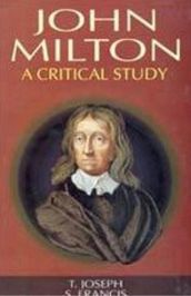 John Milton A Critical Study (Encyclopaedia Of World Great Poets)