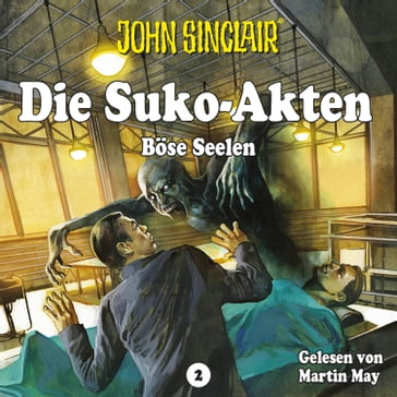 John Sinclair - Die Suko-Akten - Staffel 2: Böse Seelen - Ein John Sinclair-Spin-off (Ungekürzt) - Ian Rolf Hill