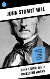 John Stuart Mill: Collected Works