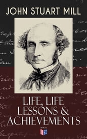 John Stuart Mill: Life, Life Lessons & Achievements