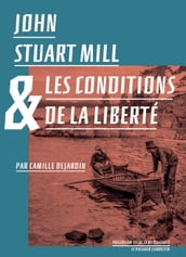 John Stuart Mill et les conditions de la liberté