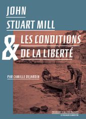 John Stuart Mill et les conditions de la liberté