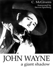 John Wayne: A Giant Shadow