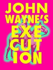 John Wayne s Execution