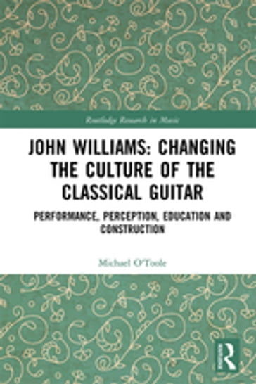 John Williams: Changing the Culture of the Classical Guitar - Michael O