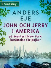 John och Jerry i Amerika : pa aventyr i New York : berattelse for pojkar