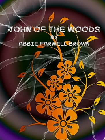 John of the Woods - Abbie Farwell Brown