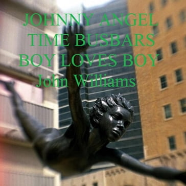 Johnny Angel Time Busbars Boy Loves Boy - John Williams