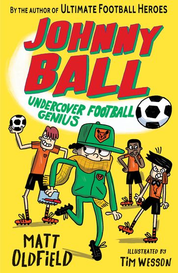 Johnny Ball: Undercover Football Genius - MATT OLDFIELD