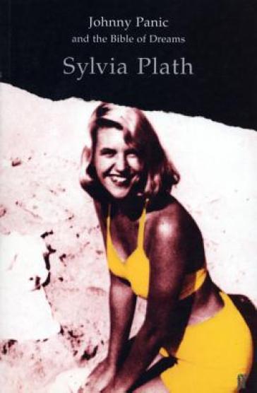 Johnny Panic and the Bible of Dreams - Sylvia Plath