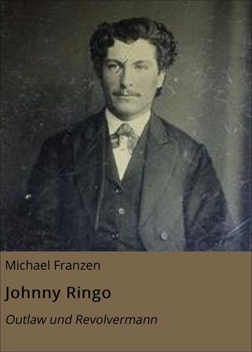 Johnny Ringo - Michael Franzen