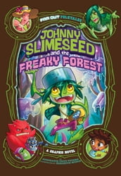Johnny Slimeseed and the Freaky Forest