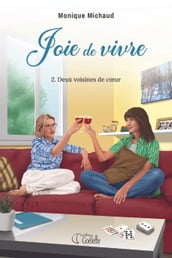 Joie de vivre tome 2. Deux voisines de coeur