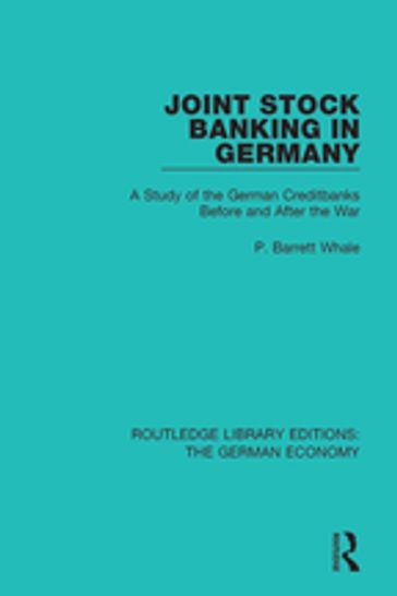 Joint Stock Banking in Germany - P Barrett Whale