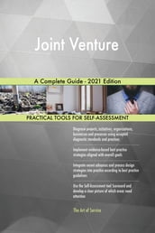 Joint Venture A Complete Guide - 2021 Edition