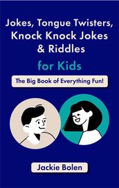 Jokes, Tongue Twisters, Knock Knock Jokes & Riddles for Kids: The Big Book of Everything Fun!
