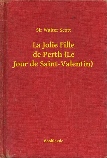 La Jolie Fille de Perth (Le Jour de Saint-Valentin) - Sir Walter Scott