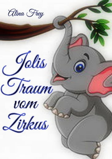 Jolis Traum vom Zirkus - Alina Frey